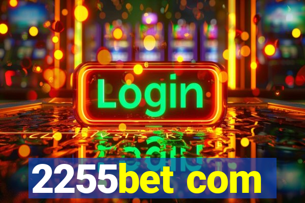 2255bet com